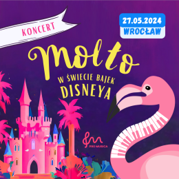 Wrocław Wydarzenie Inne wydarzenie Flaming Molto w Muzykolandii - Molto w świecie bajek Disneya