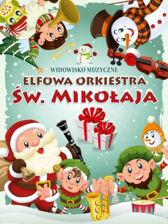 Wrocław Wydarzenie Widowisko WIDOWISKO MUZYCZNE „ELFOWA ORKIESTRA ŚW. MIKOŁAJA”