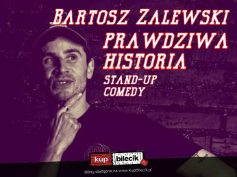 Wrocław Wydarzenie Stand-up Stand-up / Wrocław / Bartosz Zalewski - "Prawdziwa Historia"