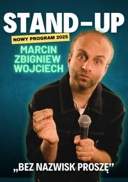 Wrocław Wydarzenie Stand-up Marcin Zbigniew Wojciech - "Bez nazwisk proszę"