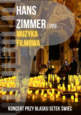 Wrocław Wydarzenie Koncert Koncert wśród tysiąca świec: Najpiękniejsza Muzyka Filmowa Hans Zimmer i inni