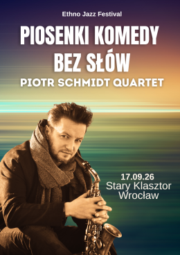 Ethno Jazz Festival - Piosenki Komedy bez słów - Piotr Schmidt Quartet