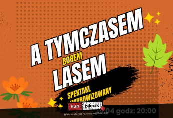 Wrocław Wydarzenie Kabaret A tymczasem, borem, lasem - Komediowy Spektakl Improwizowany
