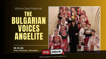 Wrocław Wydarzenie Koncert The Bulgarian Voices Angelite - światowej sławy żeński chór we Wrocławiu!