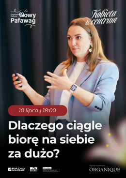 Wrocław Wydarzenie Inne wydarzenie Kobieta w Centrum Dlaczego ciągle biorę na siebie za dużo? O granicach, odpowiedzialności i kosztach
