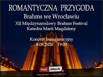 Wrocław Wydarzenie Koncert Romantyczna przygoda - Brahms we Wrocławiu - KONCERT INAUGURACYJNY pod dyrekcją Jana Pogany