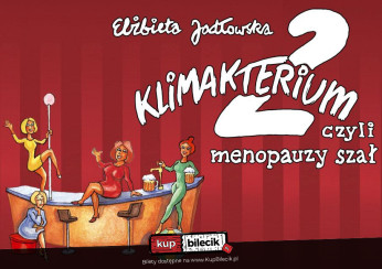 Wrocław Wydarzenie Spektakl Klimakterium 2 czyli menopauzy szał