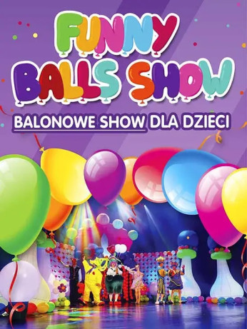 Wrocław Wydarzenie Spektakl FUNNY BALLS SHOW czyli Balonowe Show