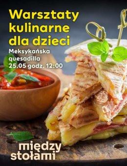 BIelany Wrocławskie Wydarzenie Inne wydarzenie Warsztaty Kulinarne dla Dzieci: Meksykańska quesadilla