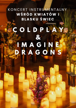 Wrocław Wydarzenie Koncert Koncert wśród kwiatów i świec: Coldplay & Imagine Dragons