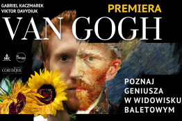 Bielany Wrocławckie Wydarzenie Widowisko VAN GOGH – wyjątkowe widowisko baletowe
