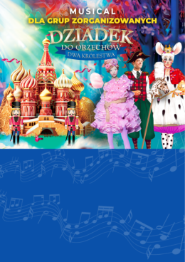 Wrocław Wydarzenie Inne wydarzenie Teatr Muzyczny Forte - Dziadek do Orzechów - Dwa Królestwa