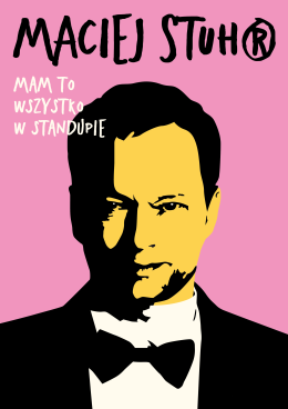 Wrocław Wydarzenie Stand-up Maciej Stuhr: MAM TO WSZYSTKO W STANDUPIE!