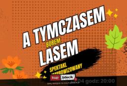 Wrocław Wydarzenie Kabaret A tymczasem, borem, lasem - Komediowy Spektakl Improwizowany
