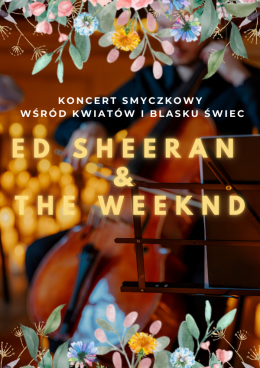 Wrocław Wydarzenie Koncert Koncert wśród kwiatów i świec: Ed Sheeran & The Weeknd