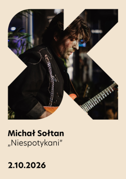 Wrocław Wydarzenie Koncert Michał Sołtan Koncert pt. Niespotykani