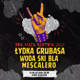 Wrocław Wydarzenie Festiwal Frik Muzik Festival 2024 - Łydka Grubasa, Mescalero, Woda Ski Bla